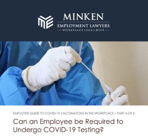 COVID-19 Vaccinations -- PART-4 Can an Employee be Required to Undergo COVID-19 Testing?